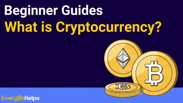 Beginner's Guide to What is Cryptocurrency & How Does It Work?