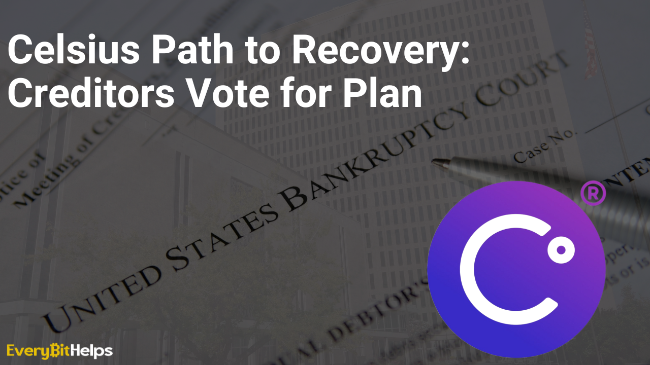 Celsius Network Path to Recovery: Creditors Vote for Plan